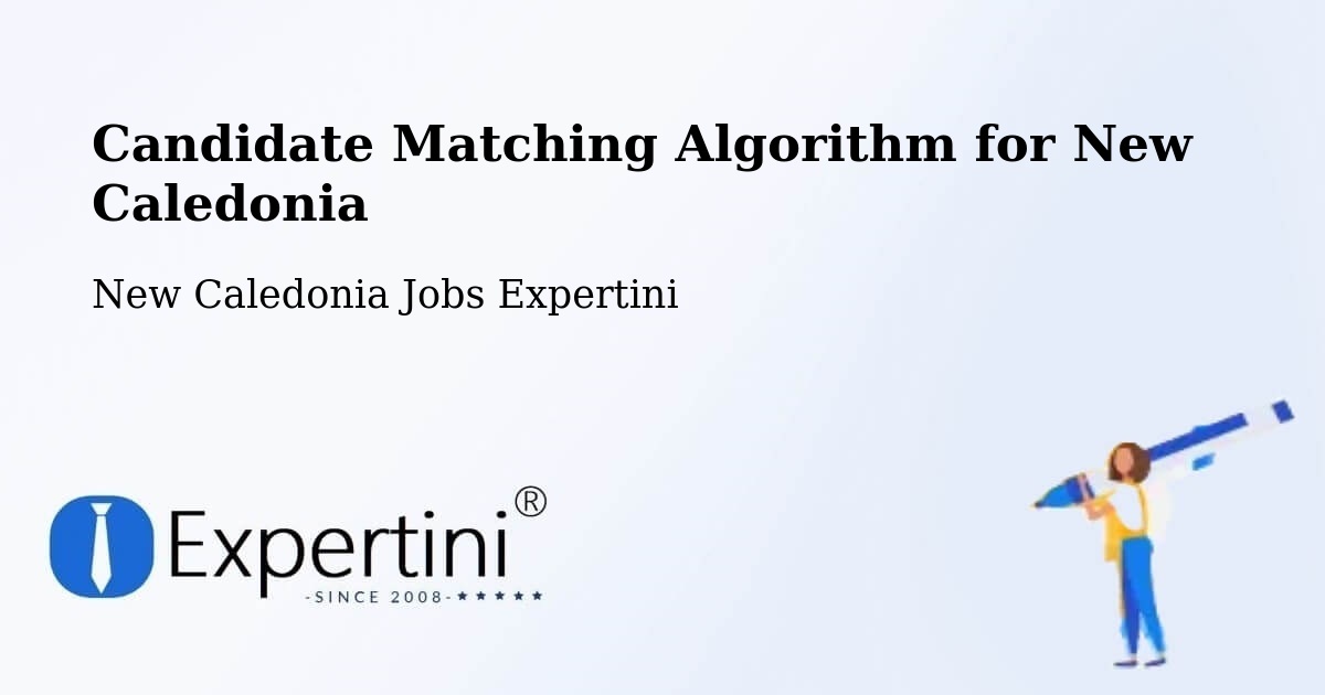 Candidate Matching Algorithm Overview – Netchaot - New Caledonia Jobs Expertini
