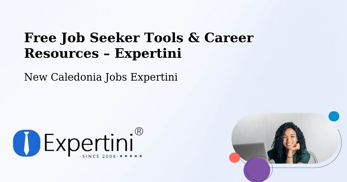 Free Job Seeker Tools & Career Resources – Netchaot - Netchaot, New Caledonia Jobs Expertini