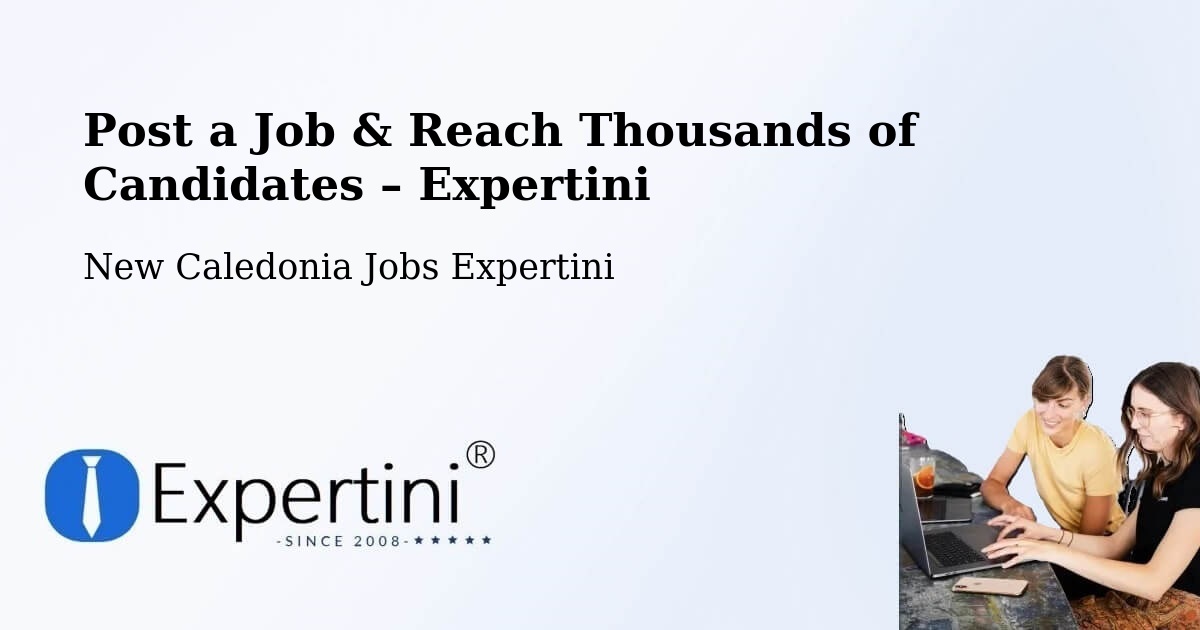 Post a Job in Netchaot – Hire the Right Talent - Netchaot, New Caledonia Jobs Expertini