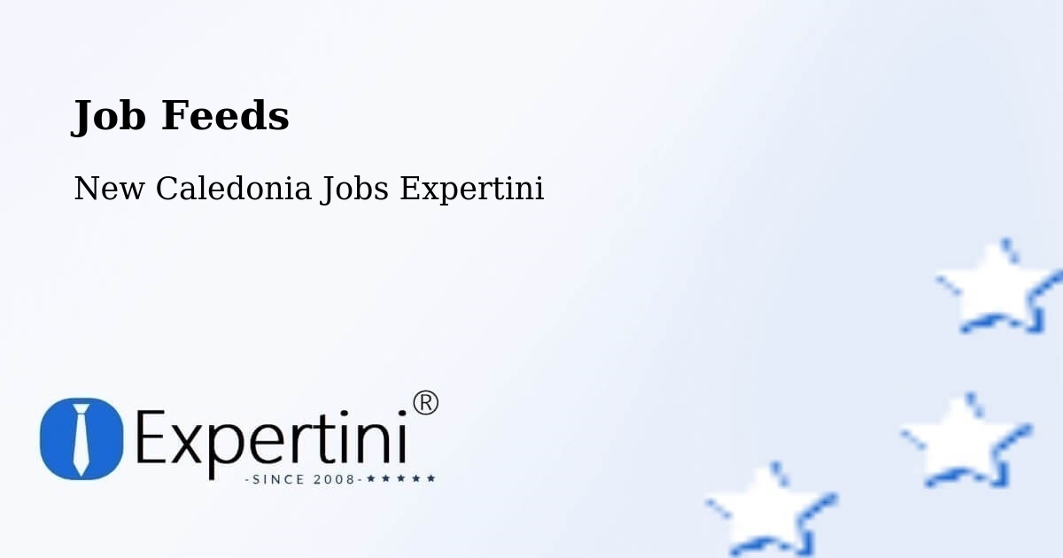 Job Listings Feed – Netchaot - New Caledonia Jobs Expertini