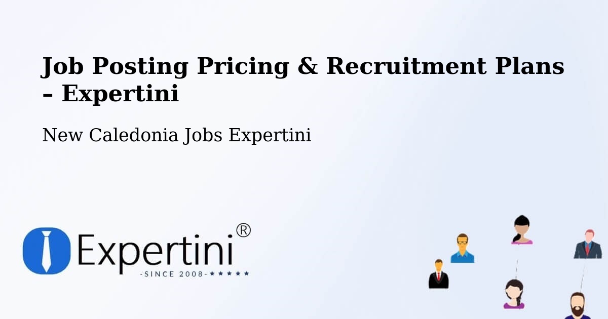Job Posting Pricing & Recruitment Plans – Netchaot - Netchaot, New Caledonia Jobs Expertini