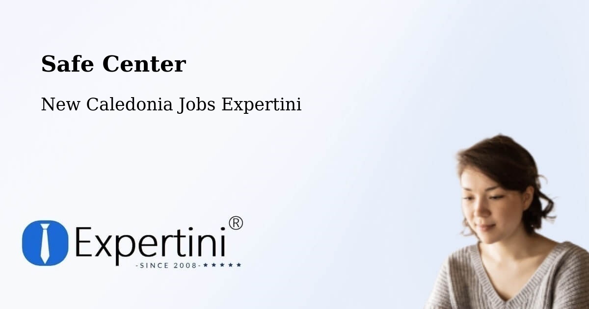 Safety Center – Netchaot - New Caledonia Jobs Expertini